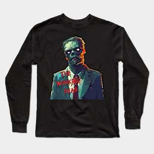 The Working Dead - spooky zombie Long Sleeve T-Shirt